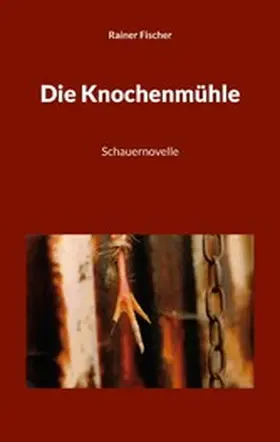 Fischer |  Die Knochenmühle | eBook | Sack Fachmedien