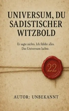 Unbekannt |  Universum, du sadistischer Witzbold | Buch |  Sack Fachmedien