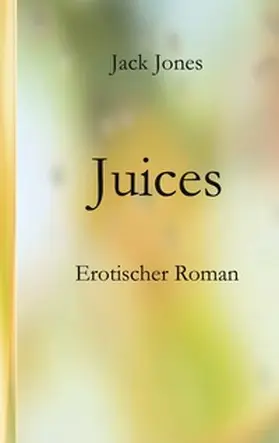 Jones |  Juices | Buch |  Sack Fachmedien