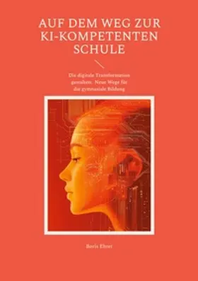 Ehret |  Auf dem Weg zur KI-kompetenten Schule | Buch |  Sack Fachmedien
