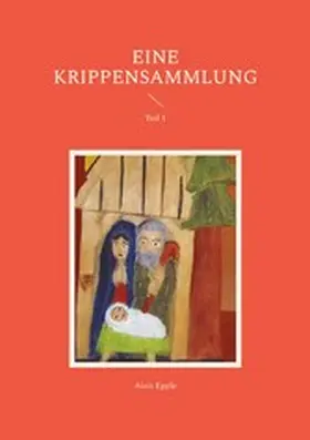 Epple |  Eine Krippensammlung | eBook | Sack Fachmedien