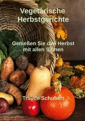 Schubert |  Vegetarische Herbstgerichte | eBook | Sack Fachmedien