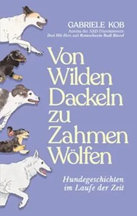 Kob |  Von Wilden Dackeln zu Zahmen Wölfen | eBook | Sack Fachmedien