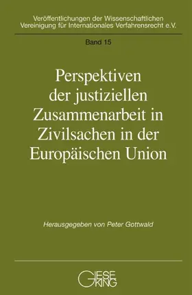 Gottwald |  Perspektiven der justiziellen Zusammenarbeit in der Europäischen Union | Buch |  Sack Fachmedien