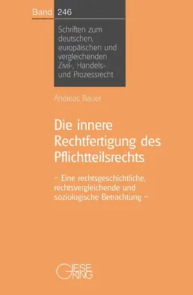 Bauer |  Die innere Rechtfertigung des Pflichtteilsrechts | Buch |  Sack Fachmedien