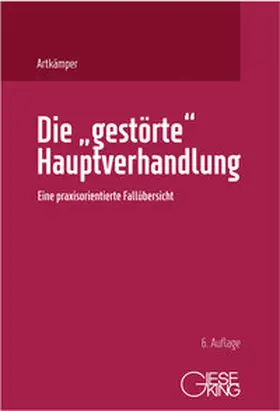 Artkämper / Weise |  Die "gestörte" Hauptverhandlung | Buch |  Sack Fachmedien