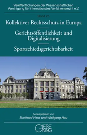 Hau / Hess |  Kollektiver Rechtsschutz in Europa - Gerichtsöffentlichkeit und Digitalisierung - Sportschiedsgerichtsbarkeit | Buch |  Sack Fachmedien