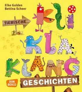Gulden / Scheer |  Tierische KliKlaKlanggeschichten | Buch |  Sack Fachmedien