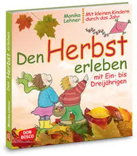 Lehner |  Den Herbst erleben mit Ein- bis Dreijährigen | Buch |  Sack Fachmedien