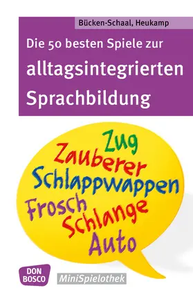 Bücken-Schaal / Hoppe / Heukamp | Die 50 besten Spiele zur alltagsintegrierten Sprachbildung | Buch | 978-3-7698-2312-7 | sack.de