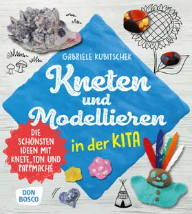 Kubitschek |  Kneten und Modellieren in der Kita | Buch |  Sack Fachmedien