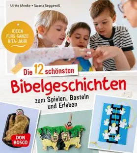Menke / Seggewiß |  Die 12 schönsten Bibelgeschichten zum Spielen, Basteln und Erleben | Buch |  Sack Fachmedien