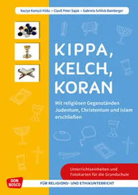 Kamcili-Yildiz / Sajak / Schlick-Bamberger |  Kippa Kelch Koran: Mit religiösen Gegenständen Judentum, Christentum und Islam erschließen | Buch |  Sack Fachmedien