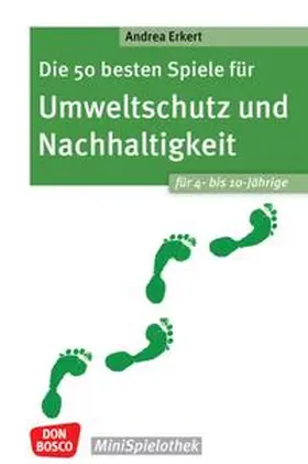 Erkert |  Die 50 besten Spiele für Umweltschutz und Nachhaltigkeit. Für 4- bis 10-Jährige | Buch |  Sack Fachmedien