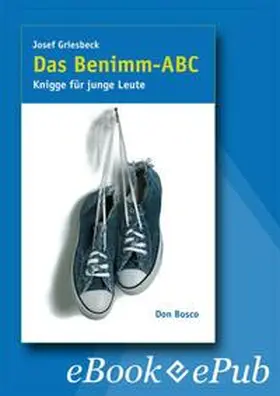 Griesbeck |  Das Benimm-ABC – eBook | eBook | Sack Fachmedien