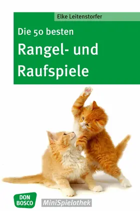 Leitenstorfer |  Die 50 besten Rangel- und Raufspiele - eBook | eBook | Sack Fachmedien