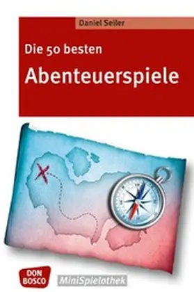 Seiler |  Die 50 besten Abenteuerspiele - eBook | eBook | Sack Fachmedien
