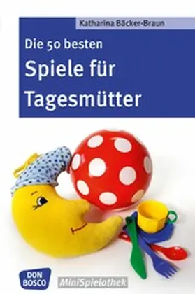 Bäcker-Braun |  Die 50 besten Spiele für Tagesmütter und Tagesväter - eBook | eBook | Sack Fachmedien