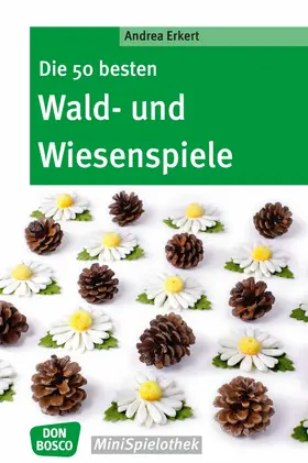 Erkert |  Die 50 besten Wald- und Wiesenspiele - eBook | eBook | Sack Fachmedien