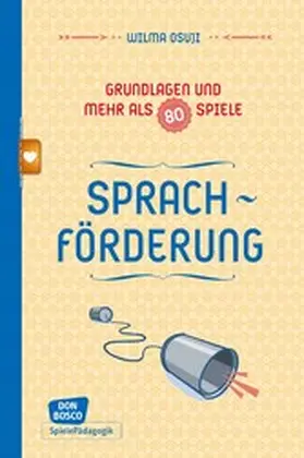 Osuji |  Sprachförderung - Grundlagen und mehr als 80 Spiele - eBook | eBook | Sack Fachmedien