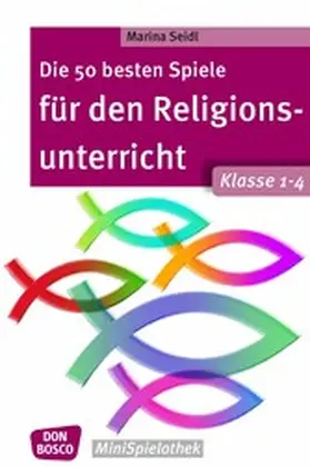 Seidl |  Die 50 besten Spiele für den Religionsunterricht. Klasse 1-4 - eBook | eBook | Sack Fachmedien