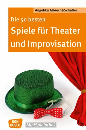 Albrecht-Schaffer |  Die 50 besten Spiele für Theater und Improvisation -eBook | eBook | Sack Fachmedien