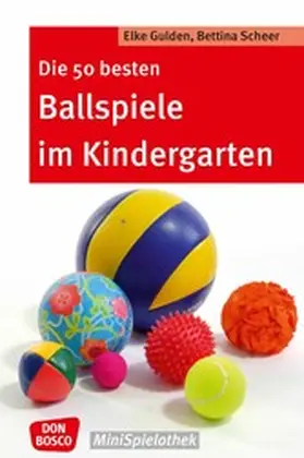Gulden / Scheer |  Die 50 besten Ballspiele im Kindergarten - eBook | eBook | Sack Fachmedien