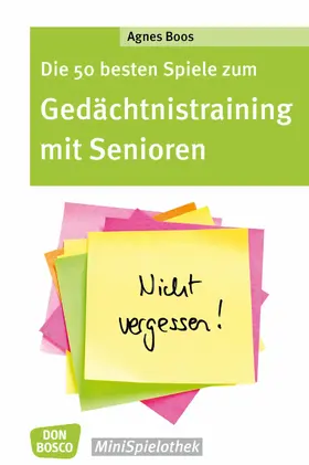 Boos |  Die 50 besten Spiele zum Gedächtnistraining mit Senioren - eBook | eBook | Sack Fachmedien