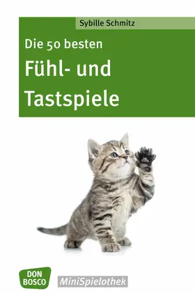 Schmitz |  Die 50 besten Fühl- und Tastspiele - eBook | eBook | Sack Fachmedien