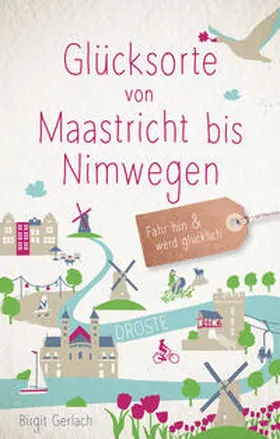 Gerlach | Glücksorte von Maastricht bis Nimwegen | Buch | 978-3-7700-2036-2 | sack.de