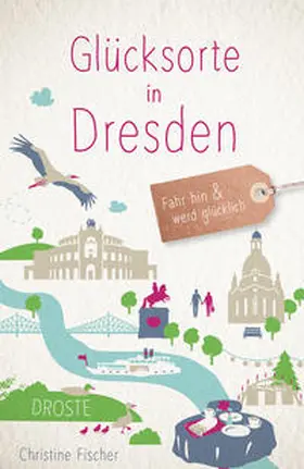 Fischer | Glücksorte in Dresden | Buch | 978-3-7700-2040-9 | sack.de