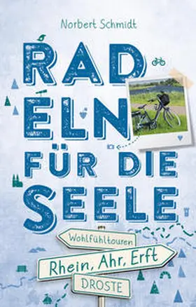 Schmidt |  Rhein, Ahr, Erft. Radeln für die Seele | Buch |  Sack Fachmedien
