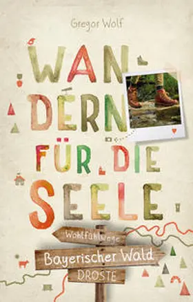 Wolf |  Bayerischer Wald. Wandern für die Seele | Buch |  Sack Fachmedien
