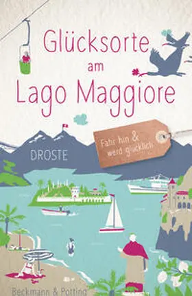 Beckmann / Potting |  Glücksorte am Lago Maggiore | Buch |  Sack Fachmedien