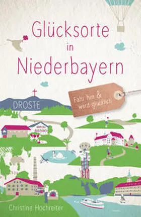 Hochreiter |  Glücksorte in Niederbayern | Buch |  Sack Fachmedien