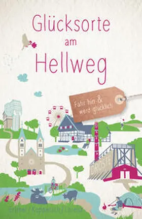 Ertmer / Koppetsch / Lorenz |  Glücksorte am Hellweg | Buch |  Sack Fachmedien