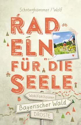 Schrönghammer / Wolf |  Bayerischer Wald. Radeln für die Seele | Buch |  Sack Fachmedien