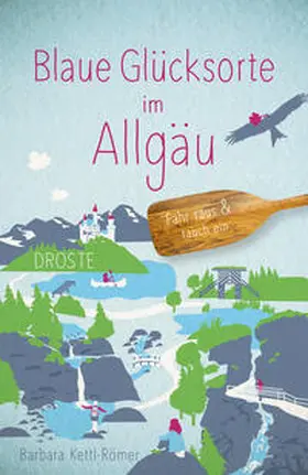 Kettl-Römer |  Blaue Glücksorte im Allgäu | Buch |  Sack Fachmedien