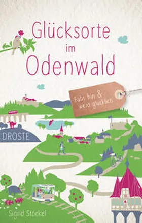 Stöckel |  Glücksorte im Odenwald | Buch |  Sack Fachmedien