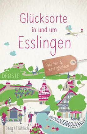 Berg / Fröhlich |  Glücksorte in und um Esslingen | Buch |  Sack Fachmedien