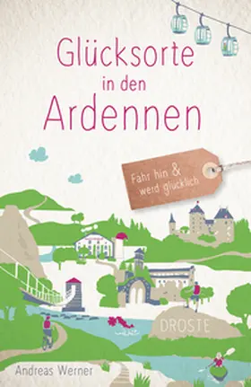 Werner |  Glücksorte in den Ardennen | Buch |  Sack Fachmedien