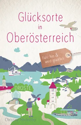 Hochreiter |  Glücksorte in Oberösterreich | Buch |  Sack Fachmedien