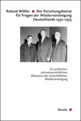 Wöller |  Der Forschungsbeirat für Fragen der Wiedervereinigung Deutschlands (1952-1975) | Buch |  Sack Fachmedien