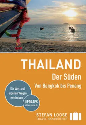 Loose / Klinkmüller / Markand |  Stefan Loose Reiseführer Thailand Der Süden, Von Bangkok nach Penang | Buch |  Sack Fachmedien