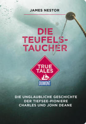 Nestor |  Die Teufels-Taucher (DuMont True Tales) | Buch |  Sack Fachmedien
