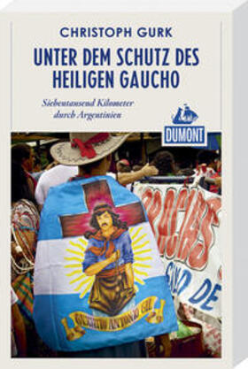 Gurk |  Unter dem Schutz des heiligen Gaucho (DuMont Reiseabenteuer) | Buch |  Sack Fachmedien