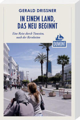 Drißner |  In einem Land, das neu beginnt (DuMont Reiseabenteuer) | Buch |  Sack Fachmedien