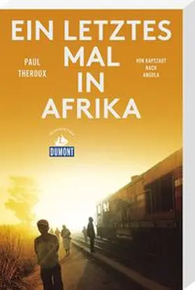 Theroux |  Ein letztes Mal in Afrika (DuMont Reiseabenteuer) | Buch |  Sack Fachmedien