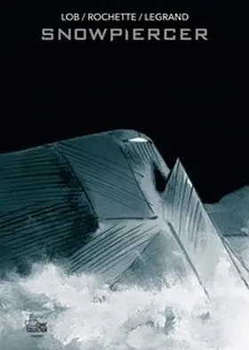 Lob / Legrand / Rochette |  Snowpiercer | Buch |  Sack Fachmedien