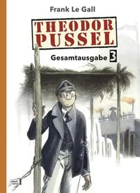 Le Gall |  Theodor Pussel Gesamtausgabe 03 | Buch |  Sack Fachmedien
